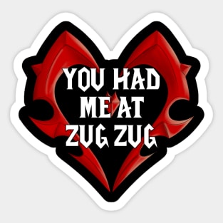 You Had Me At Zug Zug Sticker